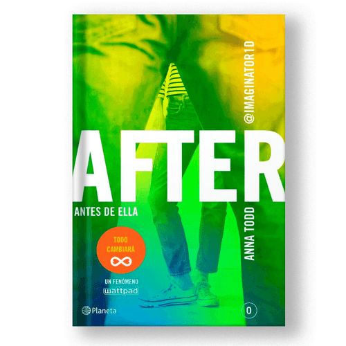 After: Antes de Ella de Anna Todd. Editorial planeta, 480 páginas, publicado en 2018, romance