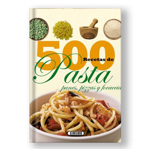 500 recetas de pasta, panes, pizza y focacias, editorial Servilibro, 254 páginas, publicado en 2016