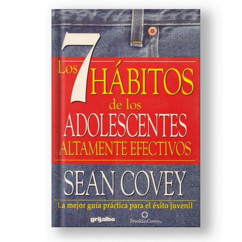 Los 7 hábitos de los adolescentes altamente afectivos de Sean Covey, editorial Grijalbo, 268 páginas, publicado en 2009